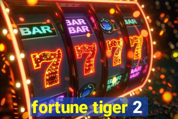 fortune tiger 2